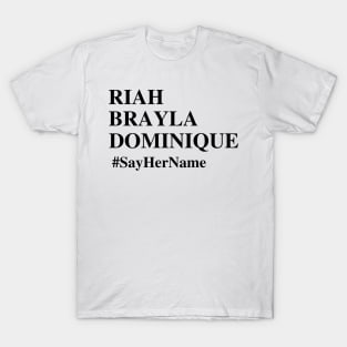 Riah Brayla Dominique #SayHerName , BLM T-Shirt , Black Lives Matter , Systemic Equality T-Shirt